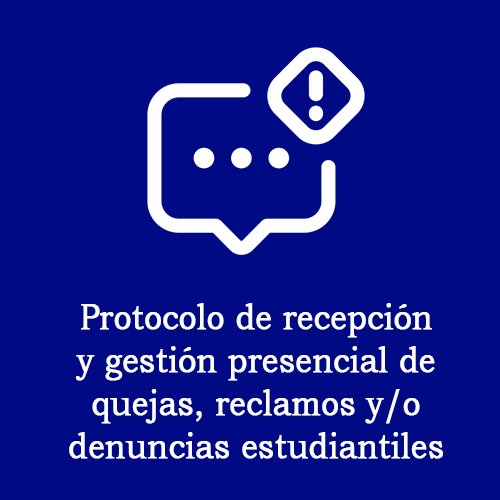 Protocolo de Recepción y Gestión presencial de Quejas, Reclamos y/o Denuncias Estudiantiles